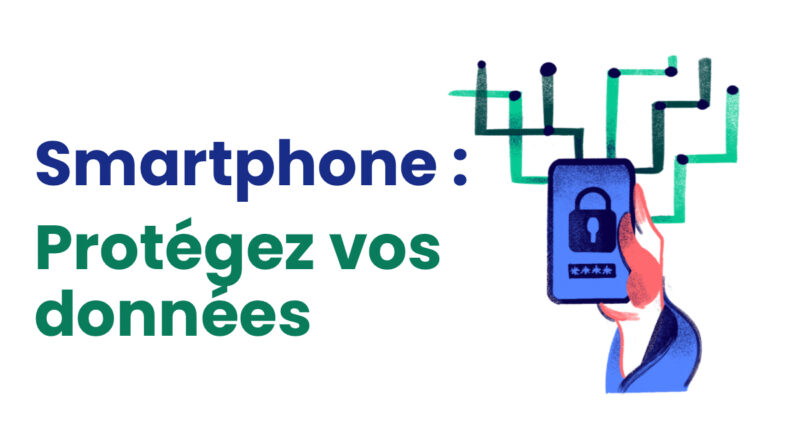 Comment protéger son smartphone contre les cyberattaques